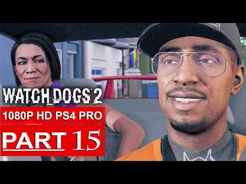 WATCH DOGS 2 Gameplay Walkthrough Part 15 [1080p HD PS4 PRO] - No Commentary (FULL GAME)