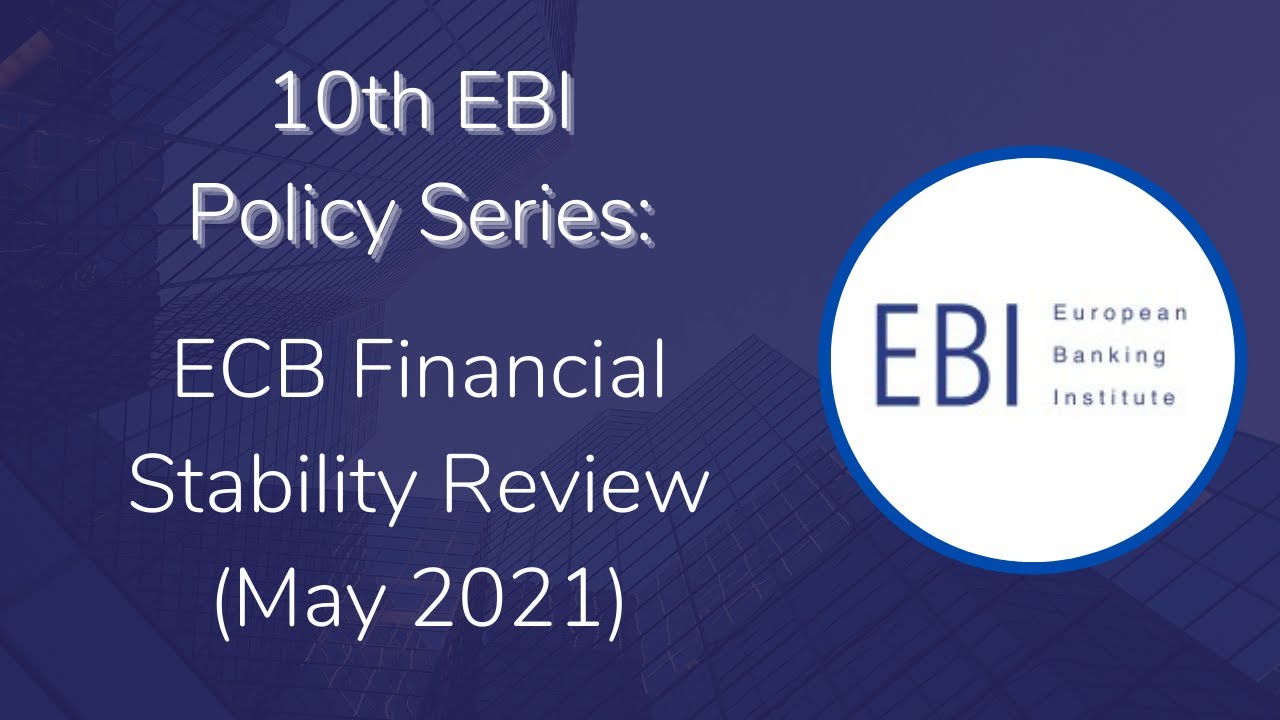 10th EBI Policy Series: ECB Financial Stability Review (May 2021)