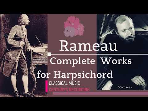 Rameau - Complete Works for Harpsichord + Presentation (recording of the Century : Scott Ross)