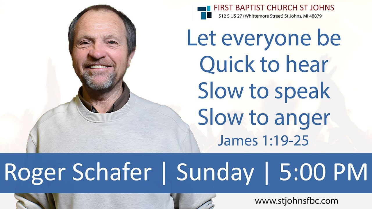 Sunday PM May 4, 2025 - Roger Schafer - Let everyone be Quick to hear Slow to speak Slow to anger