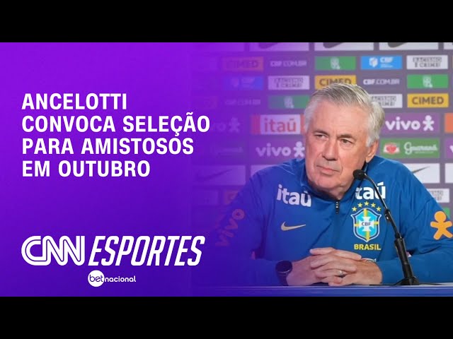 Ancelotti convoca seleção para amistosos em outubro | CNN PRIME TIME