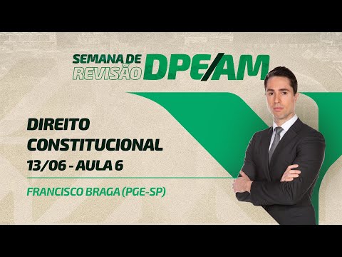 Concurso para DPE/AM: principais tópicos de Direito Constitucional