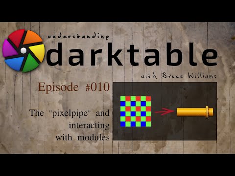 darktable ep 010 - The 'pixelpipe' and interacting with modules