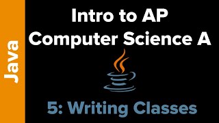 AP Computer Science Unit 5: Writing Classes