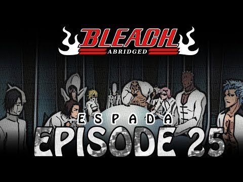 Bleach (S) Abridged Ep25 - "Espada"