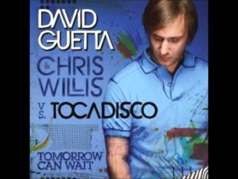 David Guetta ft Chris Willis & Tocadisco - Tomorrow Can Wait
