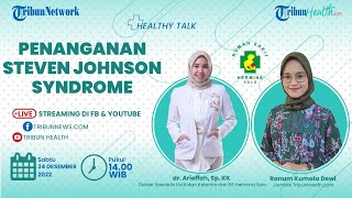 HEALTHY TALK: Penanganan Steven Johnson Syndrome