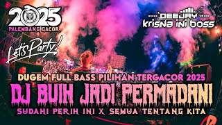 Download lagu DUGEM FULL BASS PILIHAN TERGACOR 2025‼️DJ BUIH JADI PERMADANI X SUDAH PERIH INI X SEMUA TENTANG KITA mp3