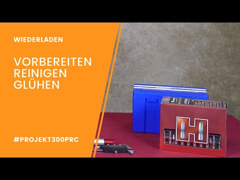 Hülsen Vorbereiten / Reinigen / Glühen - Wiederladen Projekt 300 PRC Teil 1