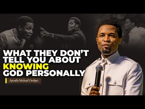 How to Know God Personally and Feel His Presence Always | Apostle Michael Orokpo