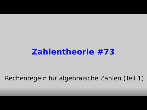 Rechenregeln für algebraische Zahlen Teil 1, Zahlentheorie #73