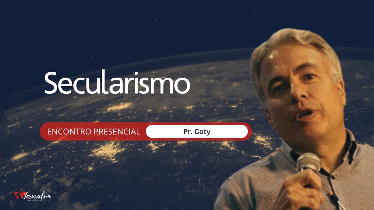 Cobertura Mútua - Secularismo - Pr. Coty - Encontro Presencial Mar/2024