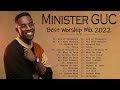 Best Of Minister G U C Worship Mix 2022 Minister G U C 2022 Mixtape G U C Songs