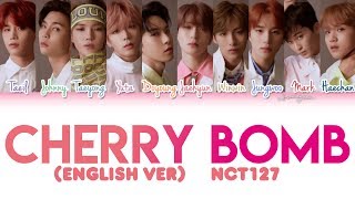 NCT 127 (엔시티127) - Cherry Bomb (English Version) Lyrics [Color Coded/HAN/ROM/ENG]