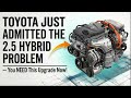 Toyota Just ADMITTED the 2.5 Hybrid Problem — You NEED This Upgrade Now!