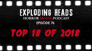 Exploding Heads Horror Movie Podcast Episode 76: Top 18 of 2018