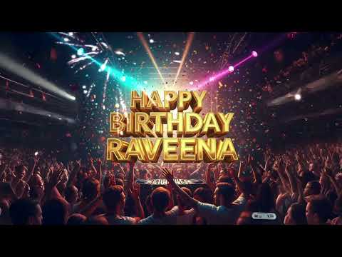 Happy Birthday Raveena | New Birthday Song | Special Birthday Song | Celebration Birthday Song