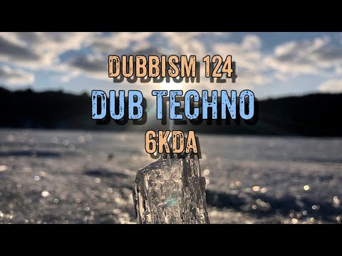 DUBBISM №124 🌲 6KDA🌲 DubTechno Session 2023