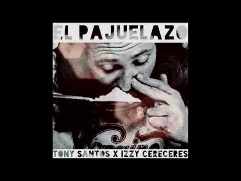 EL PAJUELAZO - TONY SANTOS x IZZY CERECERES (CORRIDOS 2017)