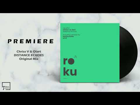 PREMIERE: Chriss V & Olart - Distance Echoes (Original Mix) [ROKU]