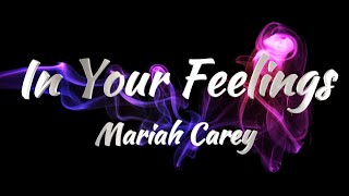 Mariah Carey - In Your Feelings (Lyrics)