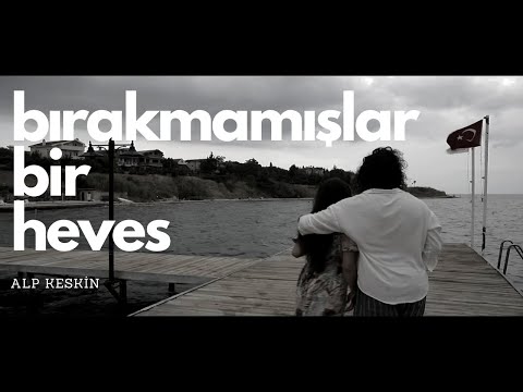 Alp Keskin - Bırakmamışlar Bir Heves (Official Music Video)