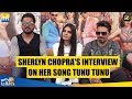 SHERLYN CHOPRA S Interview On Her New Song TUNU TUNU