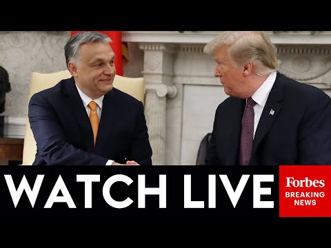 WATCH LIVE: President Trump Meets With Prime Minister of Hungary Viktor Orbán At The White House