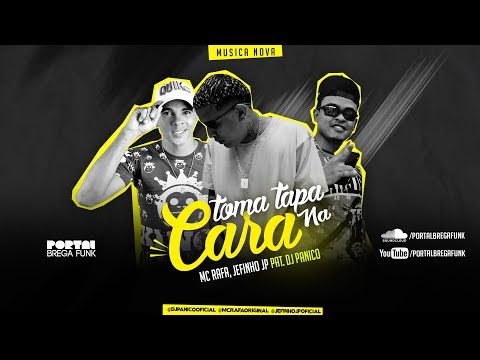 MC Rafa, Jefinho Jp Part. DJ Panico - Toma tapa na Cara ( portalbregafunk.com )