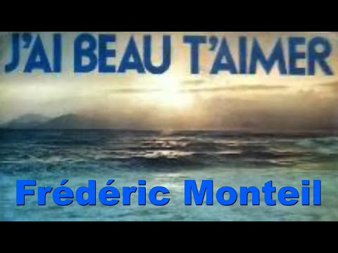 Frédéric  MONTEIL ,  J'ai beau t'aimer