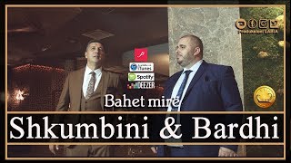 Shkumbini & Bardhi - Bahet Mirë