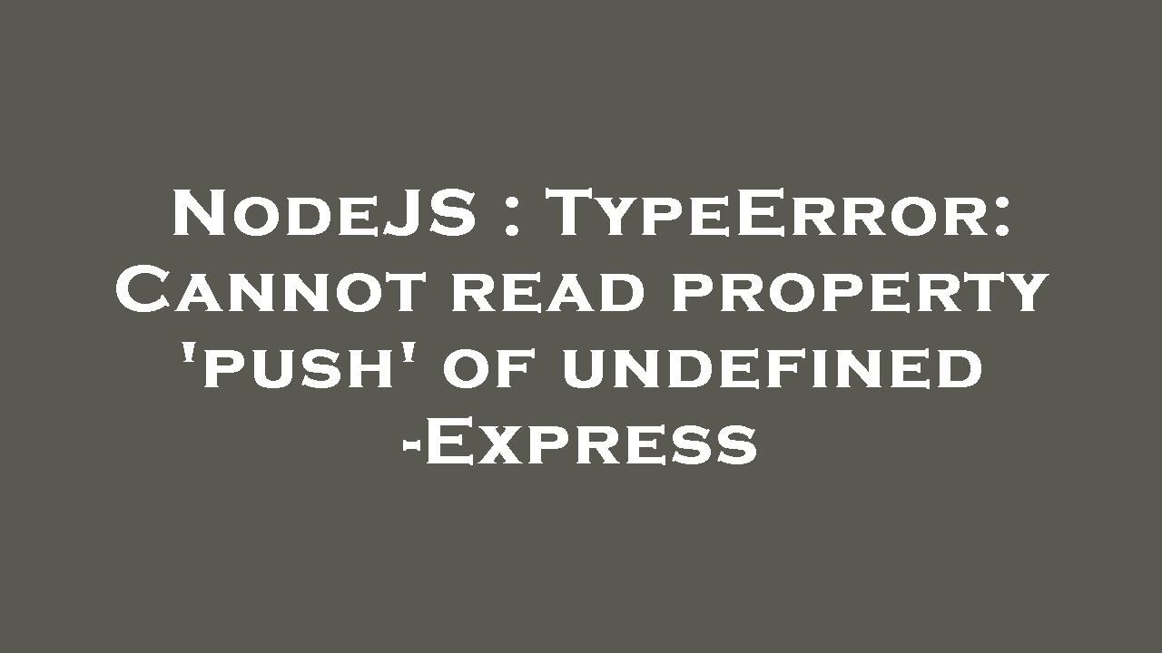NodeJS : TypeError: Cannot read property 'push' of undefined -Express