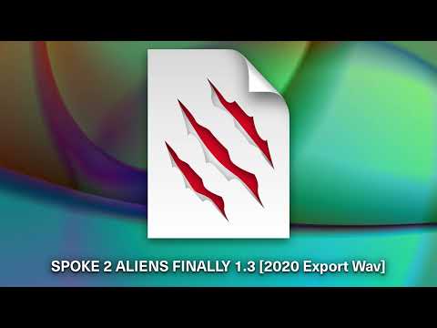 Video thumbnail for SPOKE 2 ALIENS FINALLY 1.3 [2020 Export Wav]