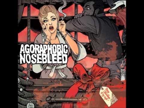 Agoraphobic Nosebleeed - Unusual Cruelty