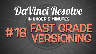 DaVinci Resolve in Under 5 Minutes: Fast Grade Versioning