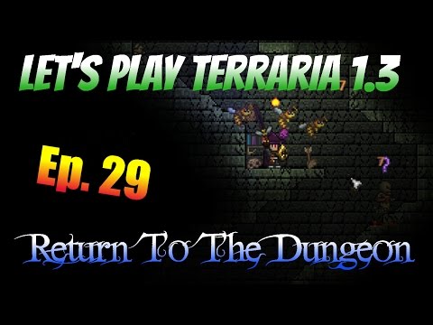 Let's Play Terraria 1.3 Ep. 29 - Return To The Dungeon