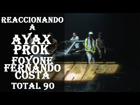 REACCIONANDO A AYAX Y PROK, FOYONE, FERNANDOCOSTA - TOTAL 90 - (PROD BLASFEM, SCENO) VIDEOCLIP