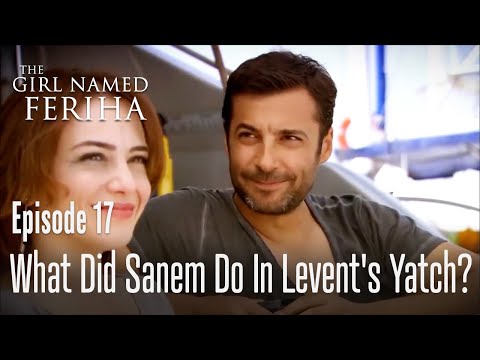 What did Sanem do in Levent's yatch? - The Girl Named Feriha | Episode 17