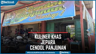 Cendol Panjunan Mbak Tun, Wisata Kuliner Jepara yang Patut Dicoba, Resep Diturunkan dari Kakek