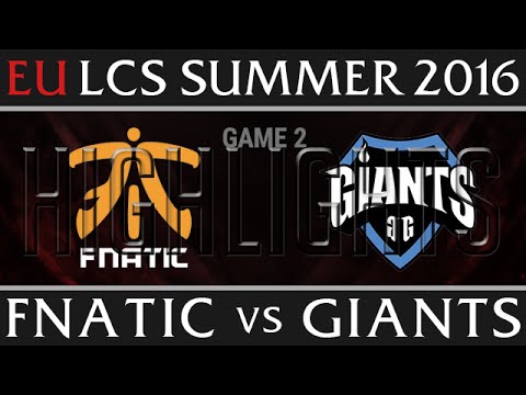 Fnatic vs Giants Game 2 Highlights - EU LCS Week 1 Summer 2016 - FNC vs GIA G2