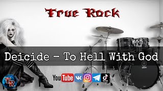 Deicide - To Hell With God