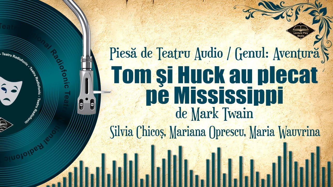 Tom şi Huck au plecat pe Mississippi - Mark Twain | Teatru pe Vinil