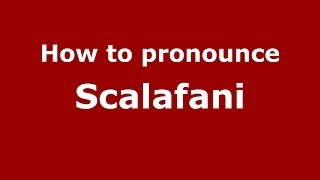 How to pronounce Scalafani