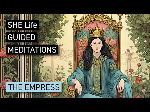 The Empress - SHE Life Guided Meditations of the Major Arcana