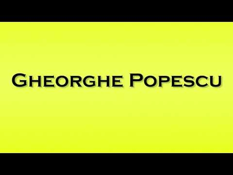 Pronunciation of Gheorghe Popescu