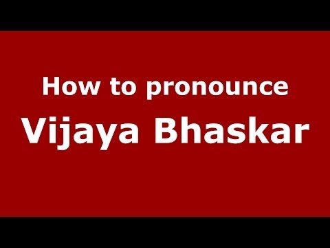 How to pronounce Vijaya Bhaskar