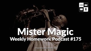 Mister Magic - Weekly Homework Podcast #175