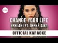 Kehlani - Change Your Life ft. Jhené Aiko (Official Karaoke Instrumental) | SongJam