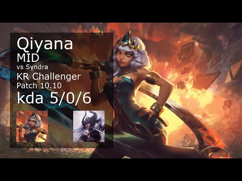 Qiyana vs Syndra Mid - KR Challenger 5/0/6 Patch 10.10 Gameplay