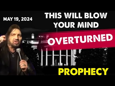 Robin Bullock PROPHETIC WORD🚨[OVERTURNED] THIS WILL BLOW YOUR MIND Prophecy May 19 2024